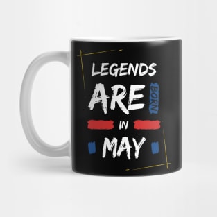 Legends are born in May Mug